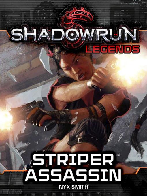 Title details for Striper Assassin: Shadowrun Legends, #6 by Nyx Smith - Available